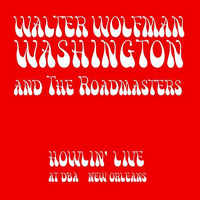 Walter Wolfman Washington - Howlin' Live At DBA: New Orleans
