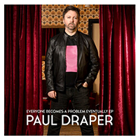 Paul Draper - Everyone Becomes a Problem Eventually (EP)