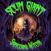 Scum Giant - Something Witchy