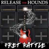 Release The Hounds - Fret Rattle