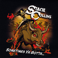 Collins, Stacie - Sometimes Ya Gotta