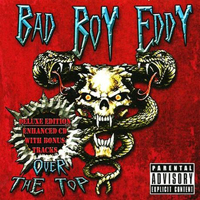 Bad Boy Eddy - Over The Top (Deluxe Edition)