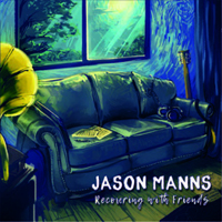 Manns, Jason - Recovering With Friends
