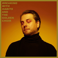 And The Golden Choir - Breaking With Habits