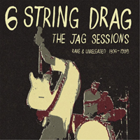 6 String Drag - The JAG Sessions - Rare & Unreleased 1996-1998