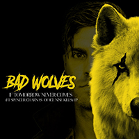 Bad Wolves - If Tomorrow Never Comes (feat. Spencer Charnas, Ice Nine Kills) (Single)