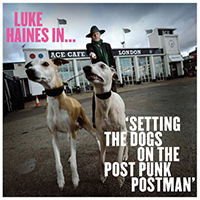 Haines, Luke - Setting The Dogs On The Post Punk Postman
