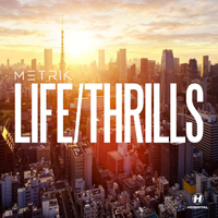 Metrik - Life / Thrills