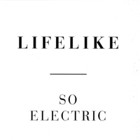 Lifelike (FRA) - So Electric