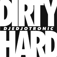 Djedjotronic - Dirty & Hard