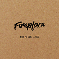 Fireplace - Test Pressing