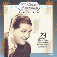 Various Artists [Chillout, Relax, Jazz] - Los Clasicos Argentinos: Vol.23 - Francisco Fiorentino - El Cantor De Orquesta