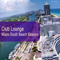 Various Artists [Chillout, Relax, Jazz] - Club Lounge: Miami South Beach Session
