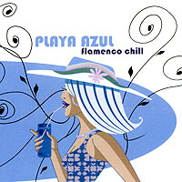 Various Artists [Chillout, Relax, Jazz] - Playa Azul - Flamenco Chill Vol 1