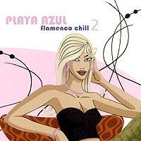 Various Artists [Chillout, Relax, Jazz] - Playa Azul - Flamenco Chill Vol 2