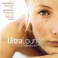 Various Artists [Chillout, Relax, Jazz] - The Ultra Lounge: Succulent Chilled Beats (CD 1)