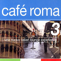 Various Artists [Chillout, Relax, Jazz] - Cafe Roma 3 (Una Nuova Italian Lounge Experience) (CD 2)