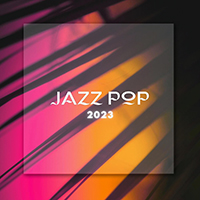 Various Artists [Chillout, Relax, Jazz] - Jazz Pop 2023