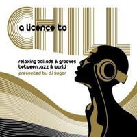 Various Artists [Chillout, Relax, Jazz] - A Licence To Chill