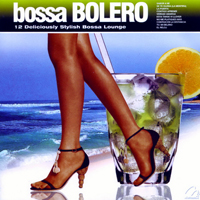 Various Artists [Chillout, Relax, Jazz] - Bossa Bolero: 12 Deliciously Stylish Bossa Lounge