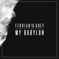 Florian Grey - My Babylon (Single)