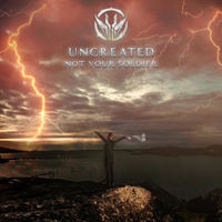 Uncreated - Not Your Soldier (EP)