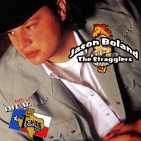 Jason Boland & The Stragglers - Live At Billy Bob's Texas