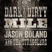 Jason Boland & The Stragglers - Dark & Dirty Mile