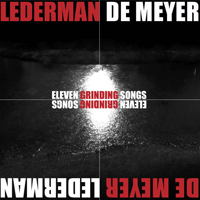 Lederman / De Meyer - Eleven Grinding Songs (CD 1)