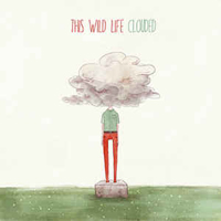 This Wild Life - Clouded (Atmosphere Edition)