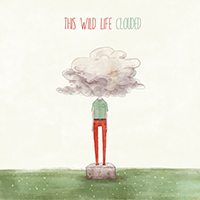 This Wild Life - Clouded (Deluxe Edition)