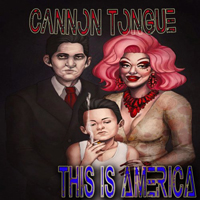 Cannon Tongue - This Is America