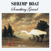 Shrimp Boat - Something Grand: Album Two 1989 -1992