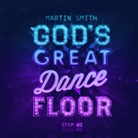 Smith, Martin - God's Great Dance Floor: Step 2