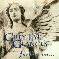 Grey Eye Glances - Further On...