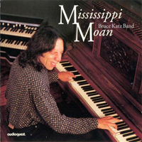 Bruce Katz Band - Mississippi Moan