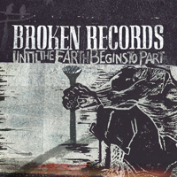 Broken Records - Until The Earth Begins To Part (Single)