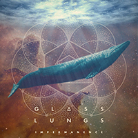 Glass Lungs - Impermanence