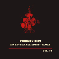 Equinoxious - Six Lo-fi Space Synth Themes Vol. 1-2