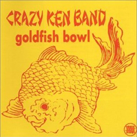 Crazy Ken Band - Goldfish Bowl