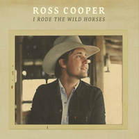 Cooper, Ross - I Rode The Wild Horses