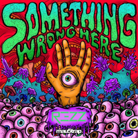 Rezz - Something Wrong Here