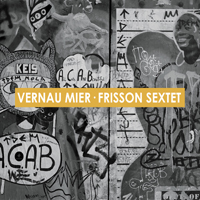Mier, Vernau - Vernau Mier - Frisson Sextet (feat. Manel Fortia, Pol Omedes, Andreu Pitarch, Albert Carrique & Joan Codina)