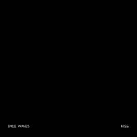 Pale Waves - Kiss (Single)