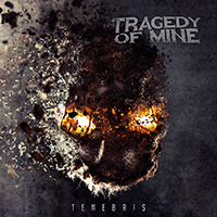 Tragedy Of Mine - Tenebris