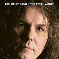 Tom Kelly Band - The Final Works