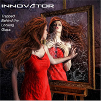 Innovator (GBR) - Trapped Behind the Looking Glass