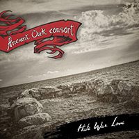 Ancient Oak Consort - Hate War Love