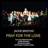 Bristow, Jackie - Pray For The Love (Single)