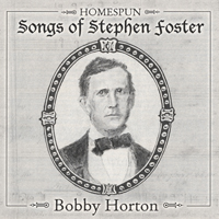 Horton, Bobby - Homespun Songs Of Stephen Foster